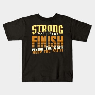 Strong to the Finish Finish the Race Keep the Faith Kids T-Shirt